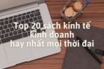 Top 20 sách kinh tế – kinh doanh hay nhất mọi thời đại nên đọc 2022