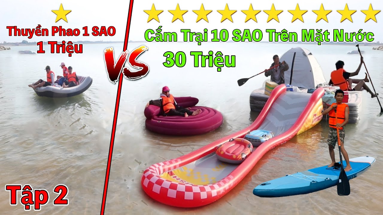 Bốc Thăm Cắm Trại 1 Sao vs 10 Sao Trên Mặt Nước | Cắm Trại 1 Triệu VS 30 Triệu