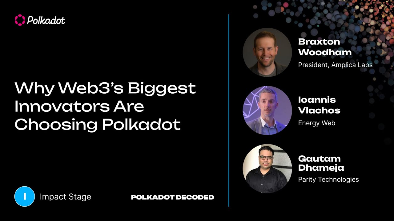 Why Web3s Biggest Innovators Are Choosing Polkadot | Polkadot Decoded 2023