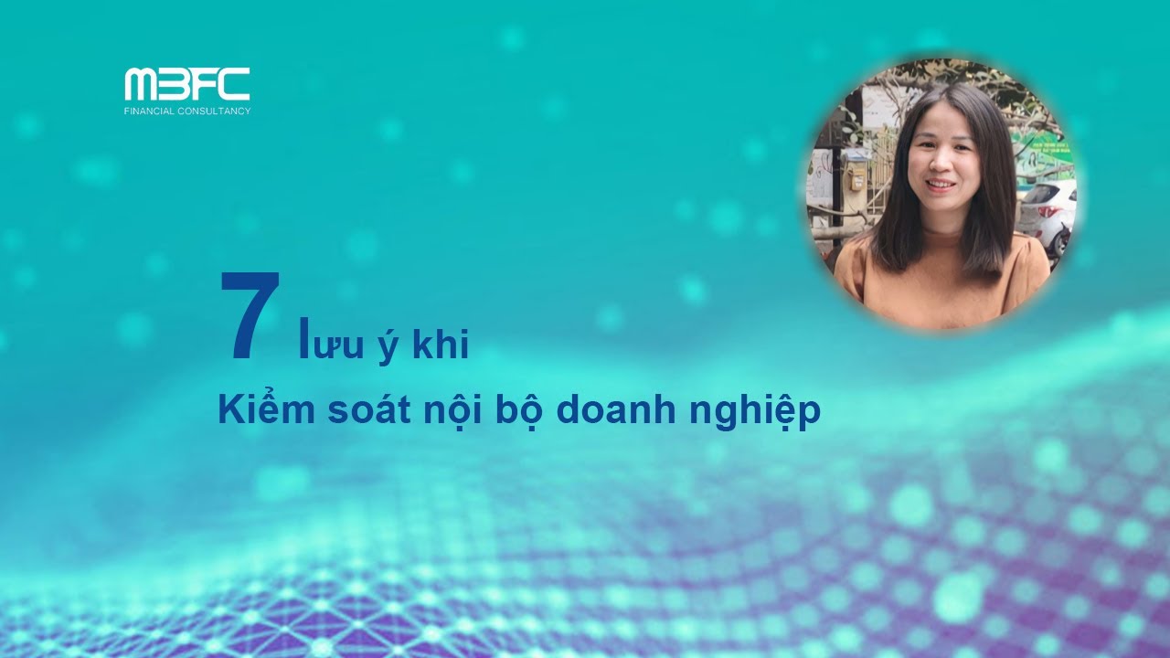 7 LƯU Ý KHI KIỂM SOÁT NỘI BỘ DOANH NGHIỆP