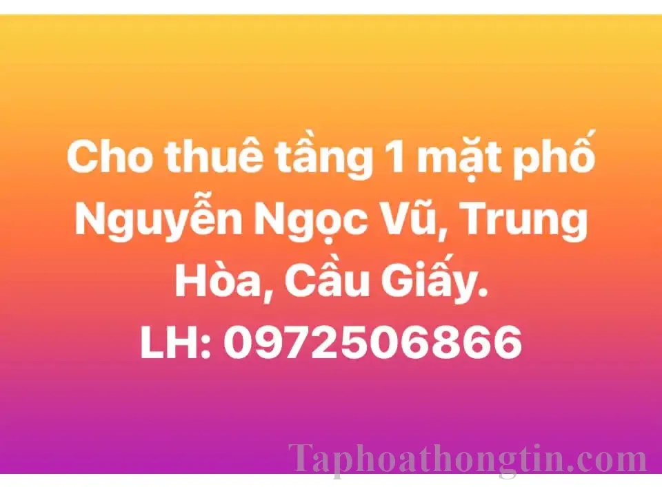 Chính chủ cho thuê mặt bằng tầng 1 mặt phố Nguyễn Ngọc Vũ, Trung Hòa, Cầu Giấy